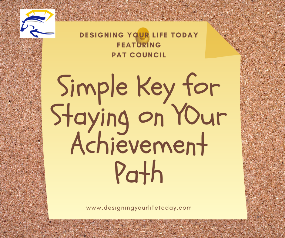 Simple Key for Staying on Your Achievement Path