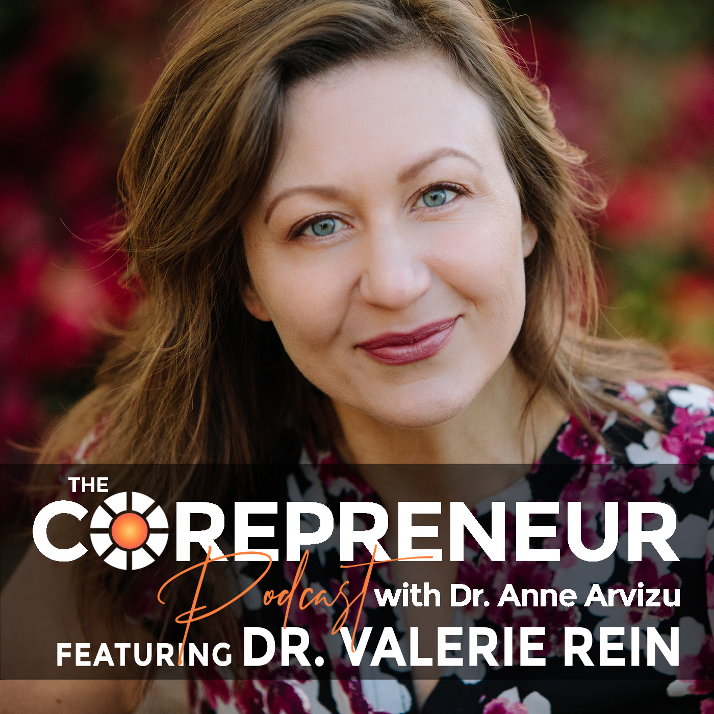 The COREPRENEUR Podcast with Dr. Anne Arvizu