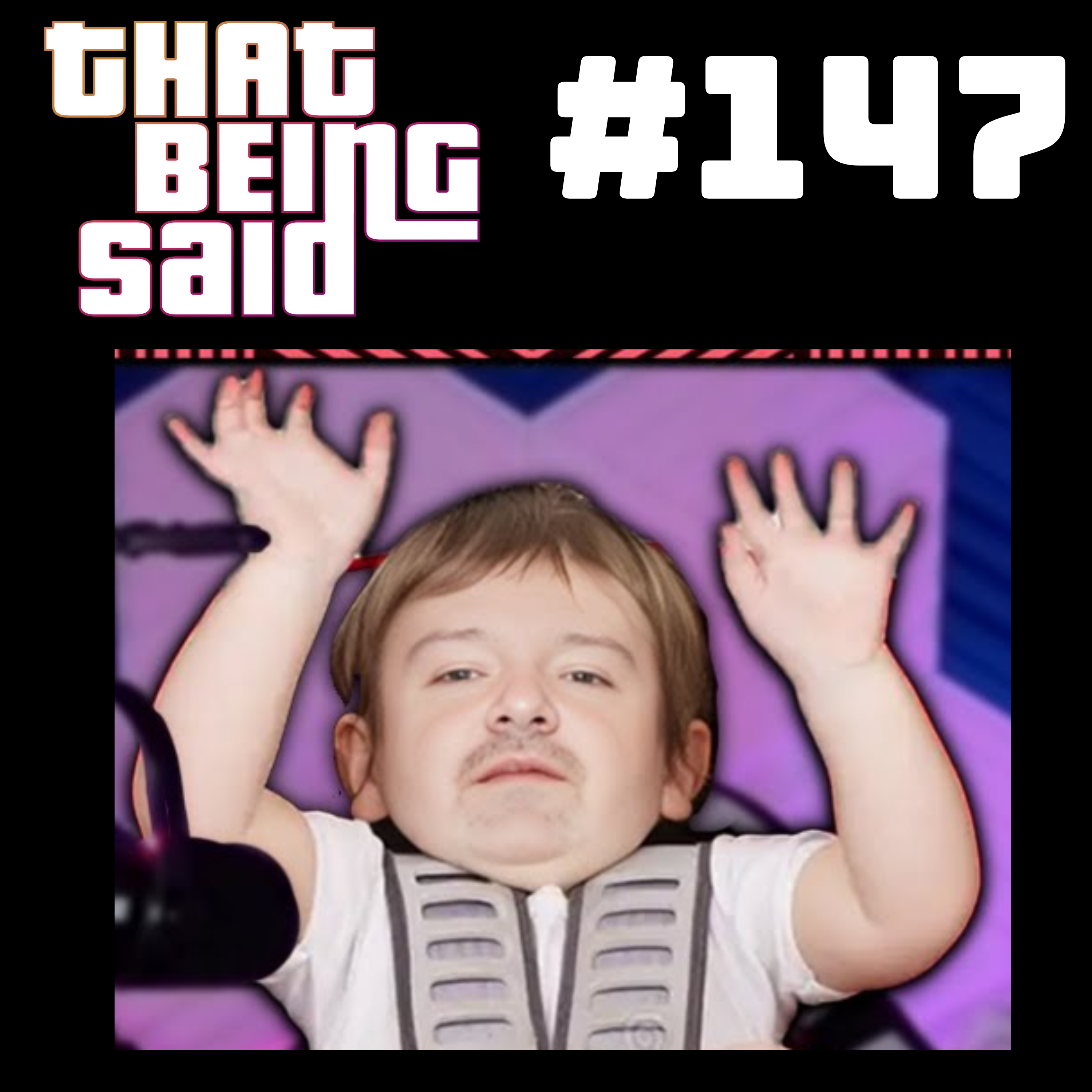 That Being Said #147 - The Feet Episode