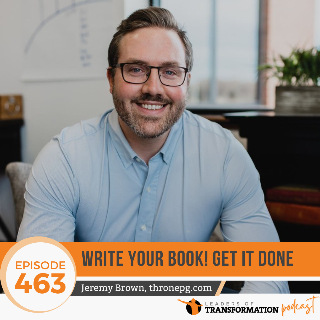 463: Write Your Book! Get It Done with Jeremy Brown