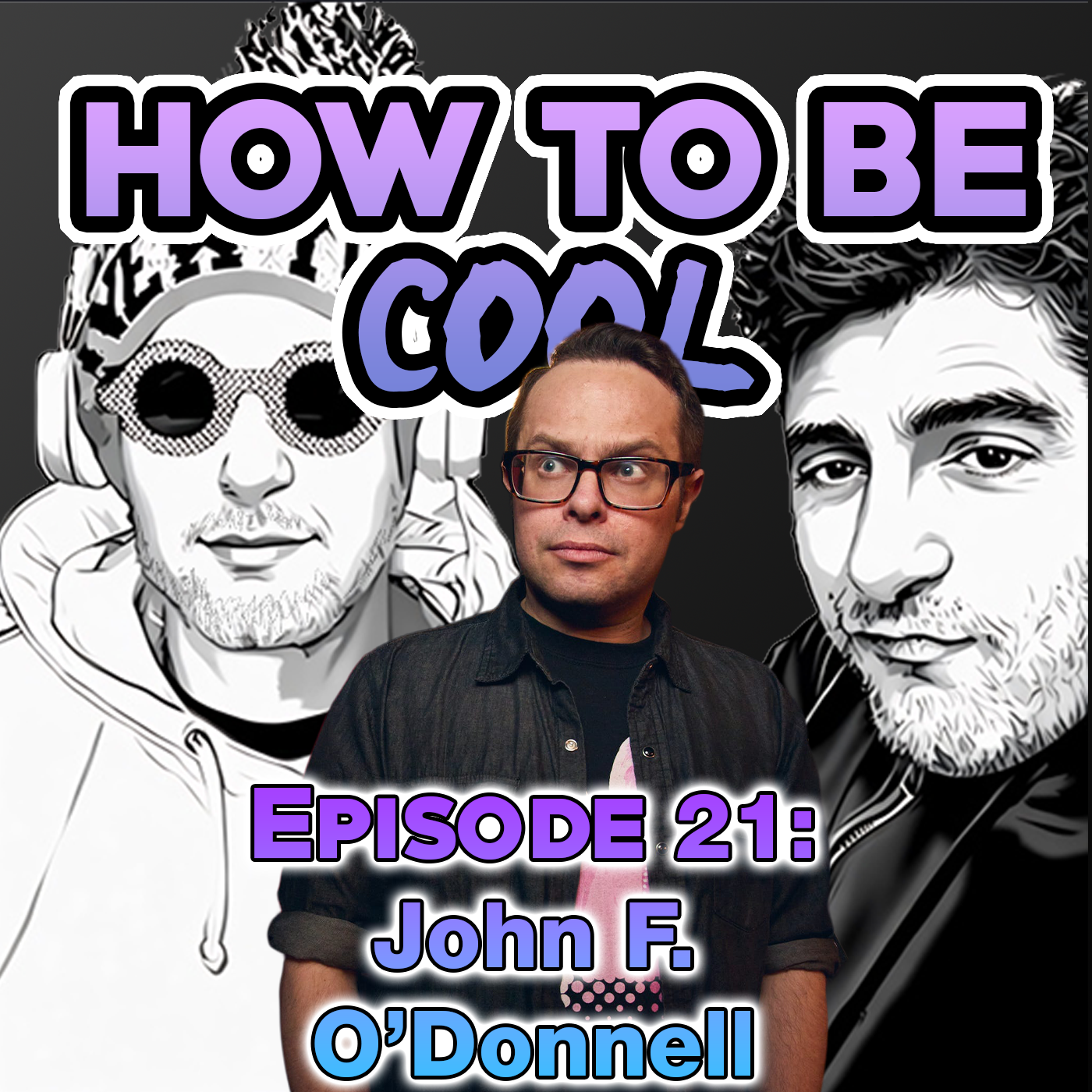 How To Be Cool Podcast Episode 21: Podcasts With John F. O’Donnell