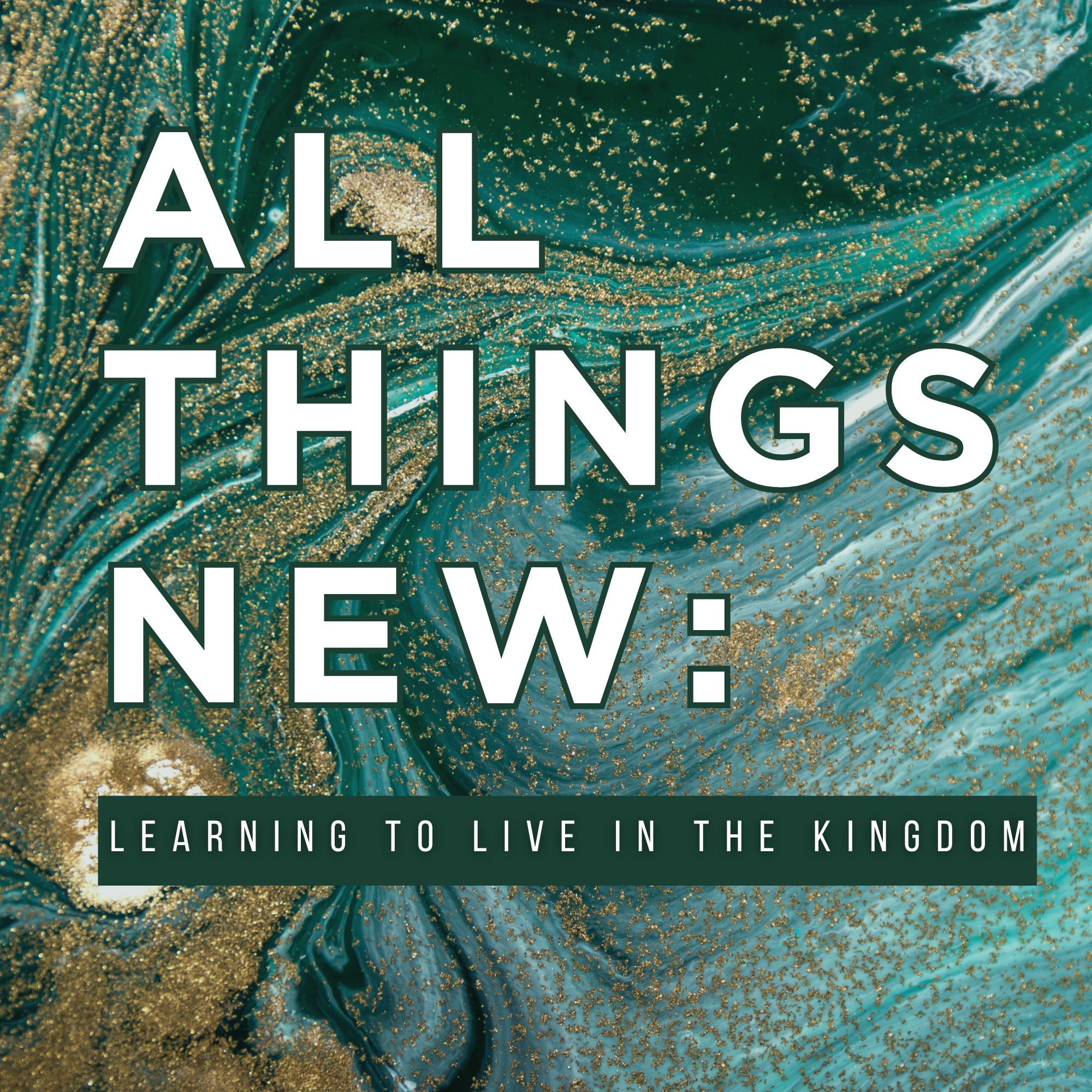 All Things New|Wk 1, What is the Kingdom?