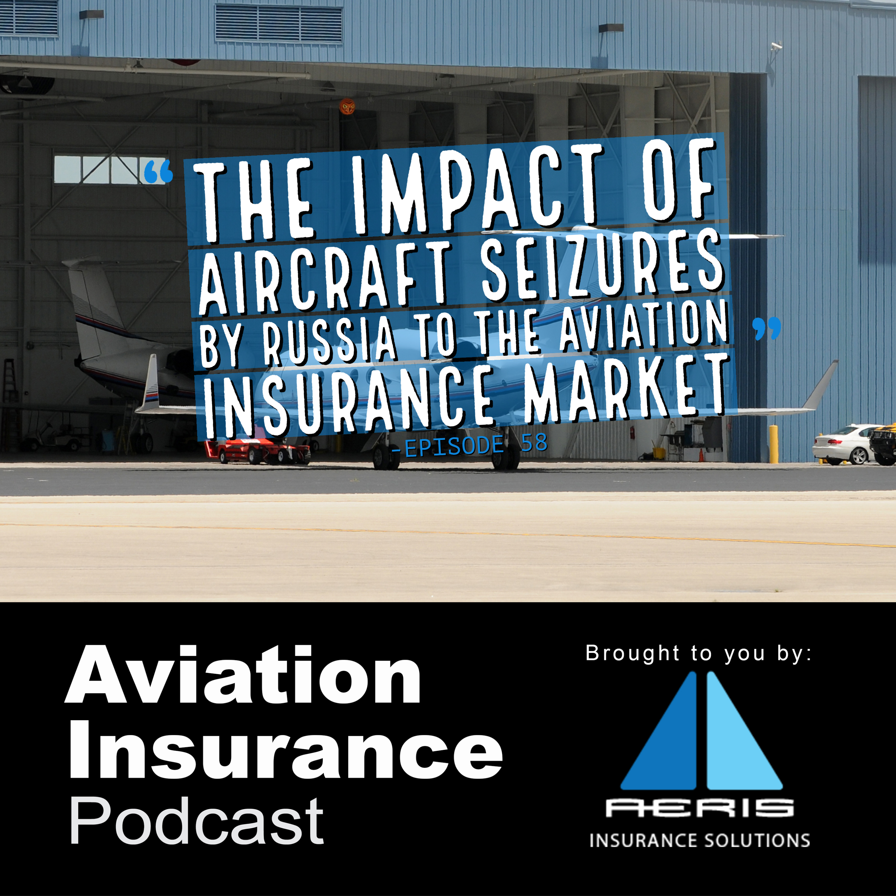 Episode 58: The Impact of Aircraft Seizures by Russia to the Aviation Insurance Market