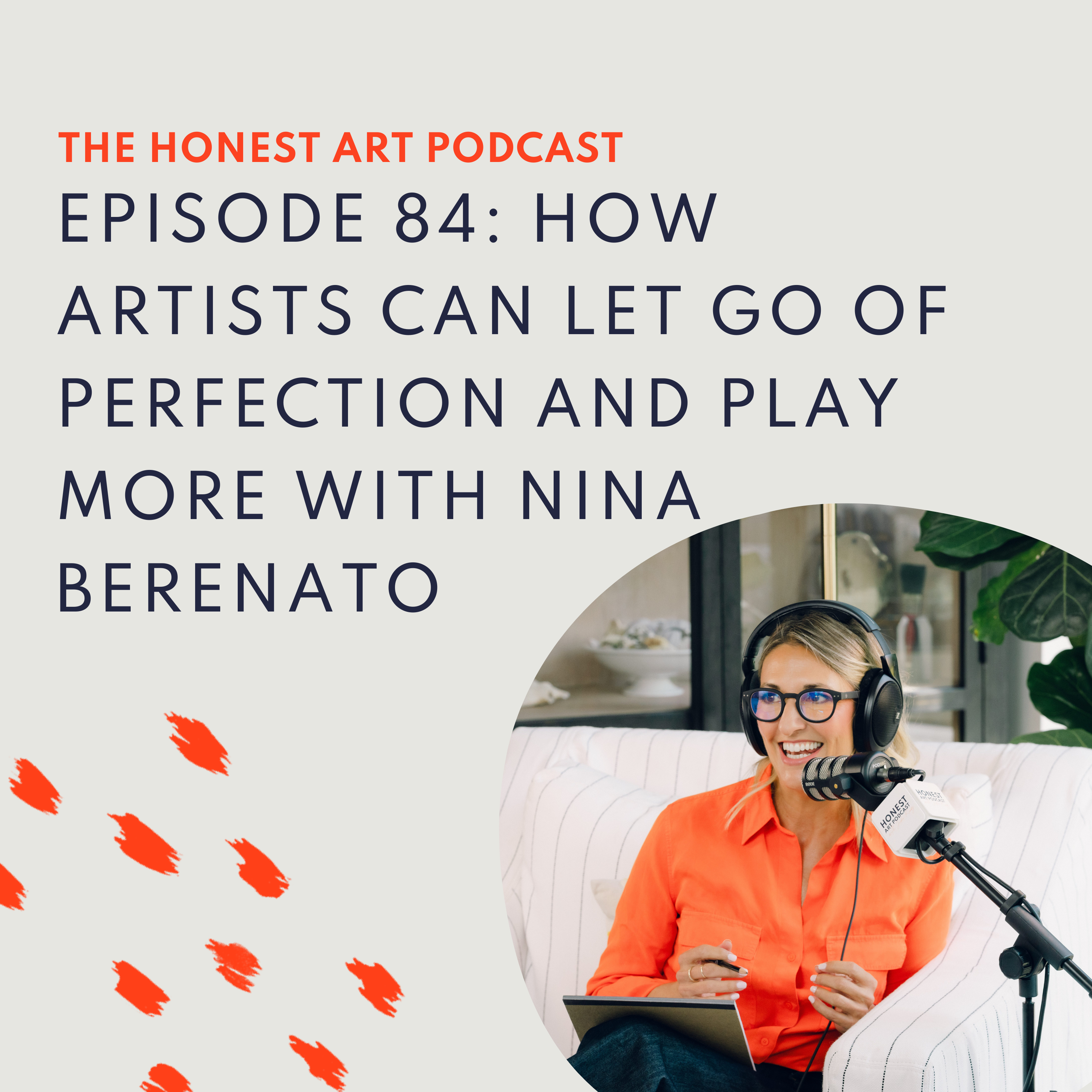 Episode 84: How Artists Can Let Go of Perfection and Play More With Nina Berenato