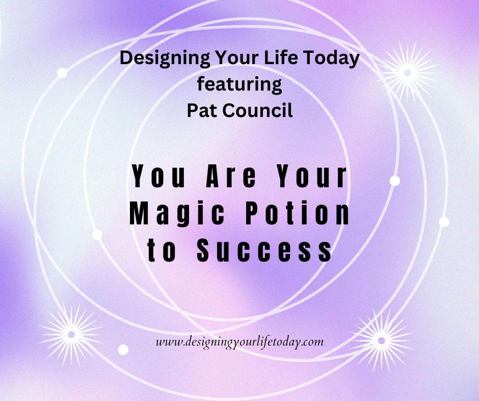 You Are Your Magic Potion to Success