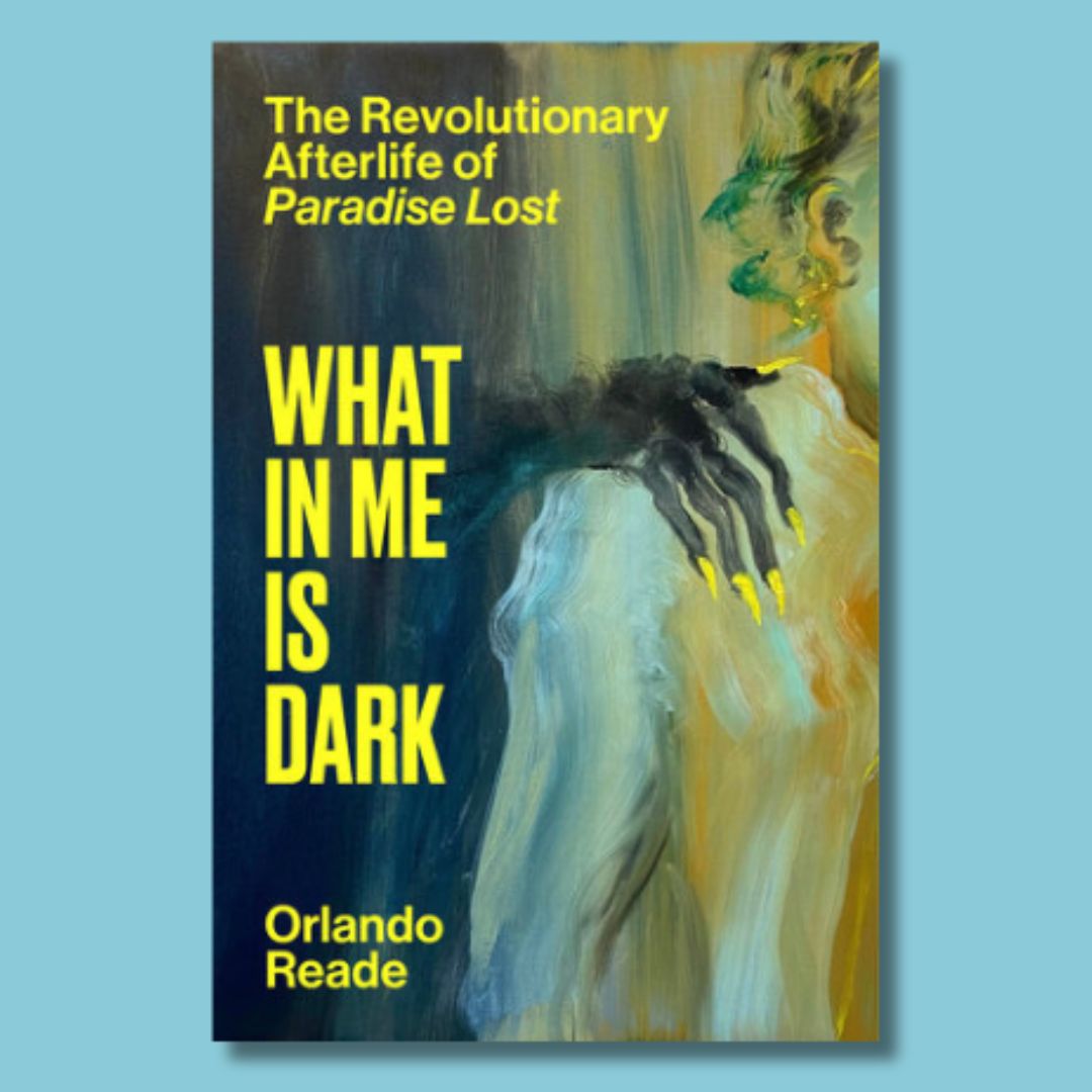 Podcast for Social Research, Episode 84: Paradise Lost and Its Revolutionary Afterlives — Orlando Reade in Conversation