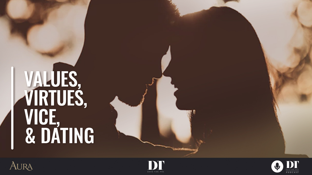 Values, Virtues, Vice, and Dating: Ethics as the Missing Link to Love, Happiness, & the Good Life