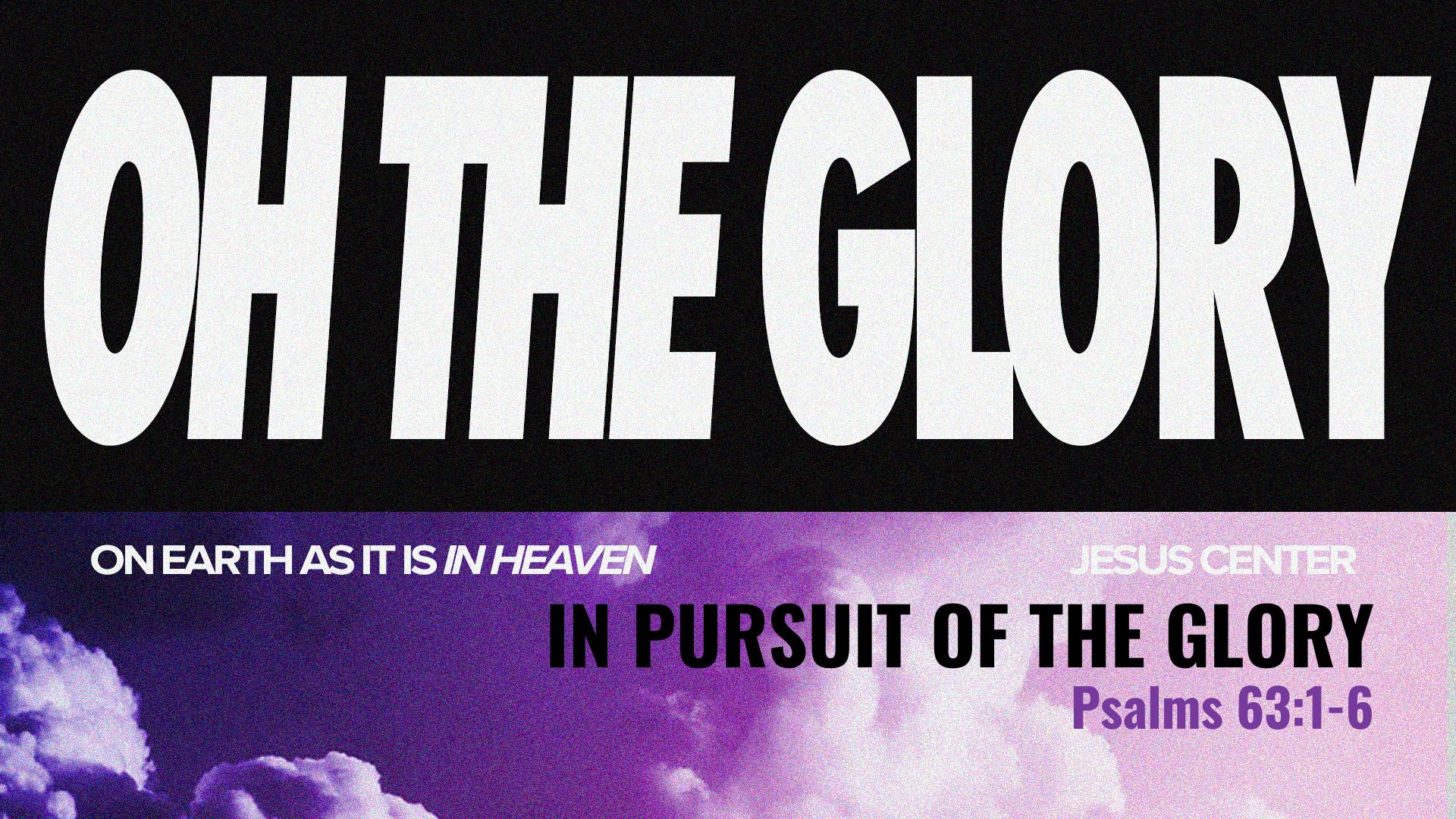 "In Pursuit of the Glory" | Psalms 63:1-6