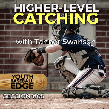 YBE 065: Higher-Level Catching with Tanner Swanson