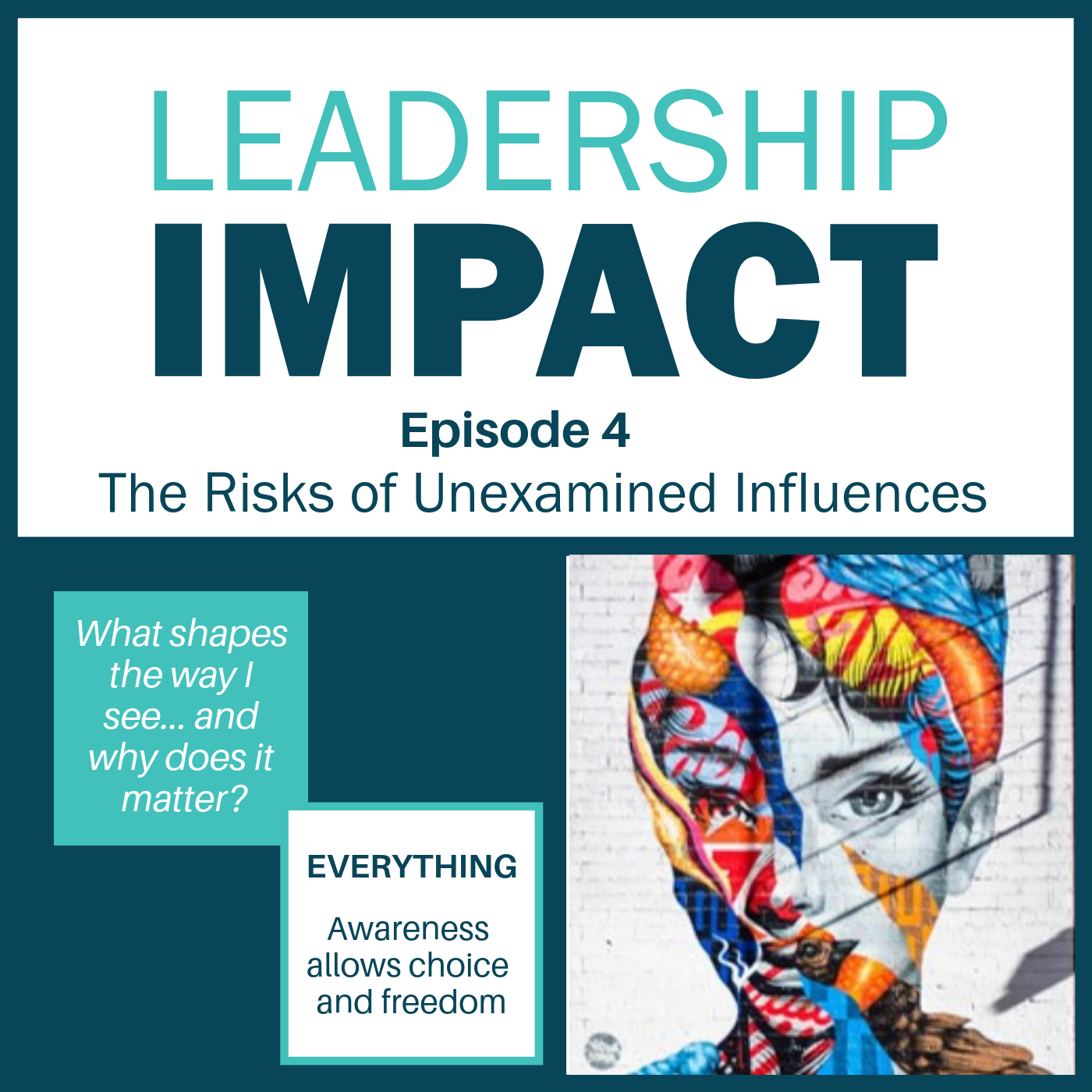 004 | The Risks of Unexamined Influences
