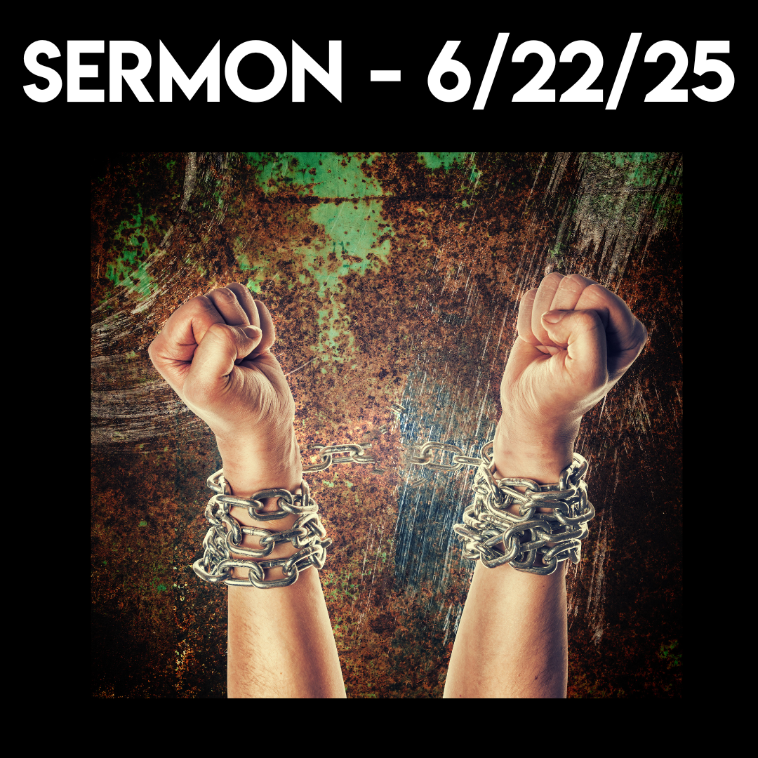 Sermon - 6/22/25