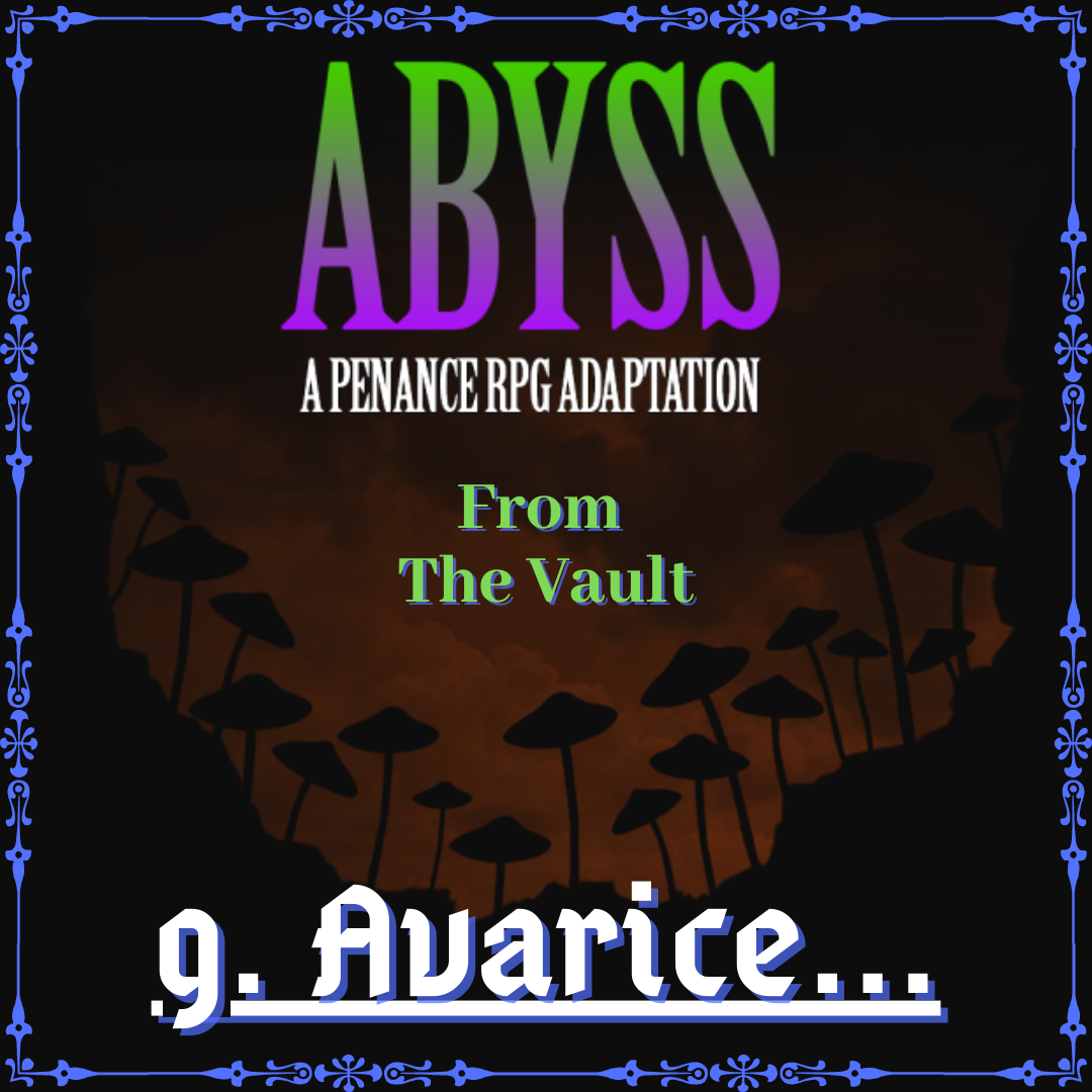 From The Vault: Abyss 9. Avarice...