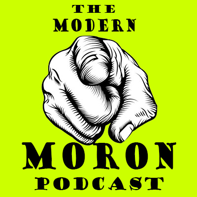 TheModernMoron podcast