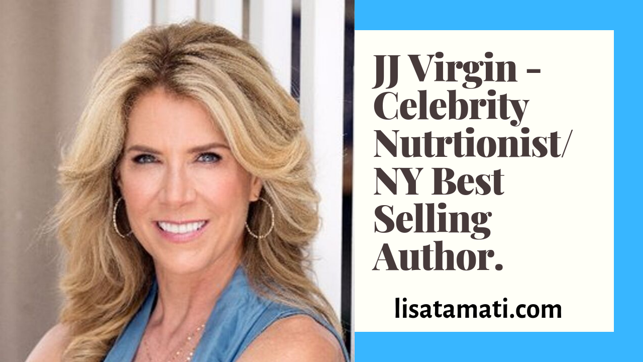 Ep 118: JJ Virgin - Warrior Mum, celebrity nutritionist and 4 x NY Times Best Selling Author