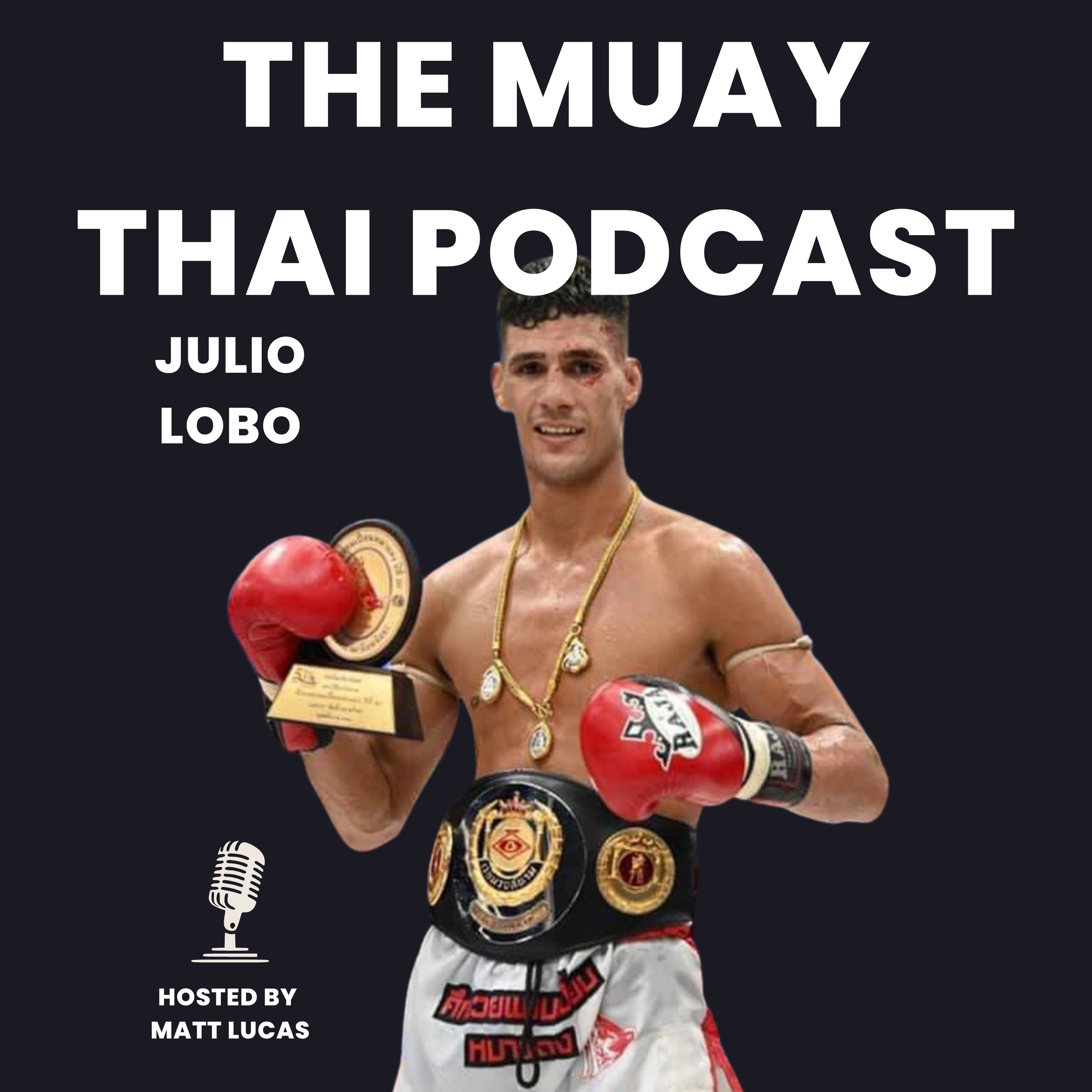 From Brazil to Thailand: Julio Lobo's Journey Through Muay Thai - The Muay Thai Podcast