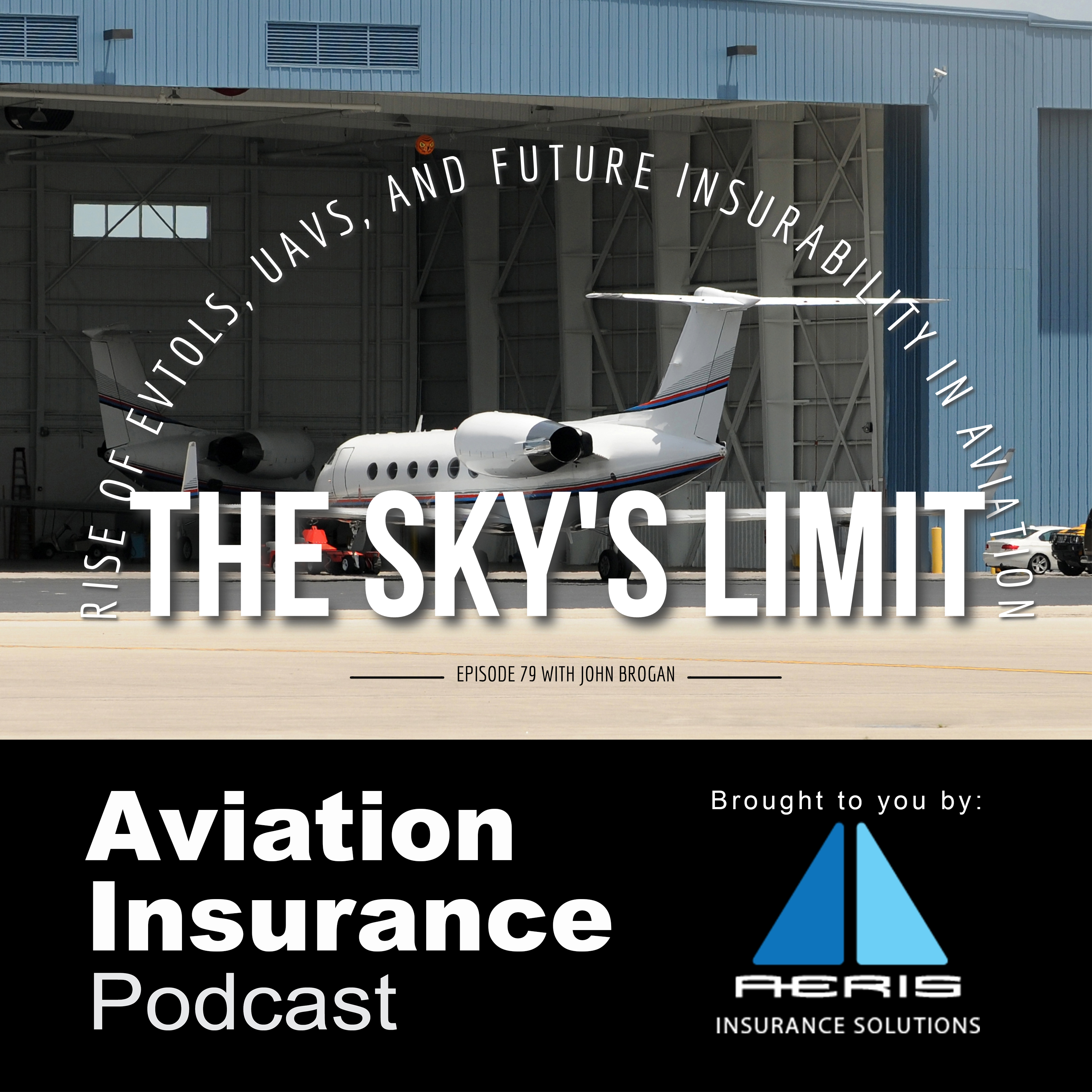 Episode 79: The Sky's Limit: John Brogan on the Rise of eVTOLs, UAVs, and Future Insurability in Aviation
