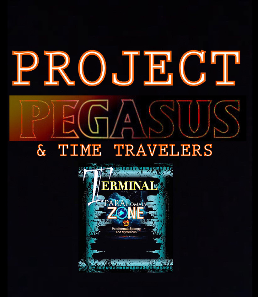 TERMINAL: PROJECT PEGASUS & TIME TRAVELERS!