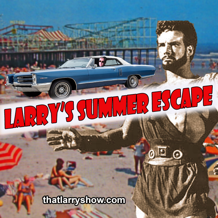 Episode 269: Larry's Summer Escape