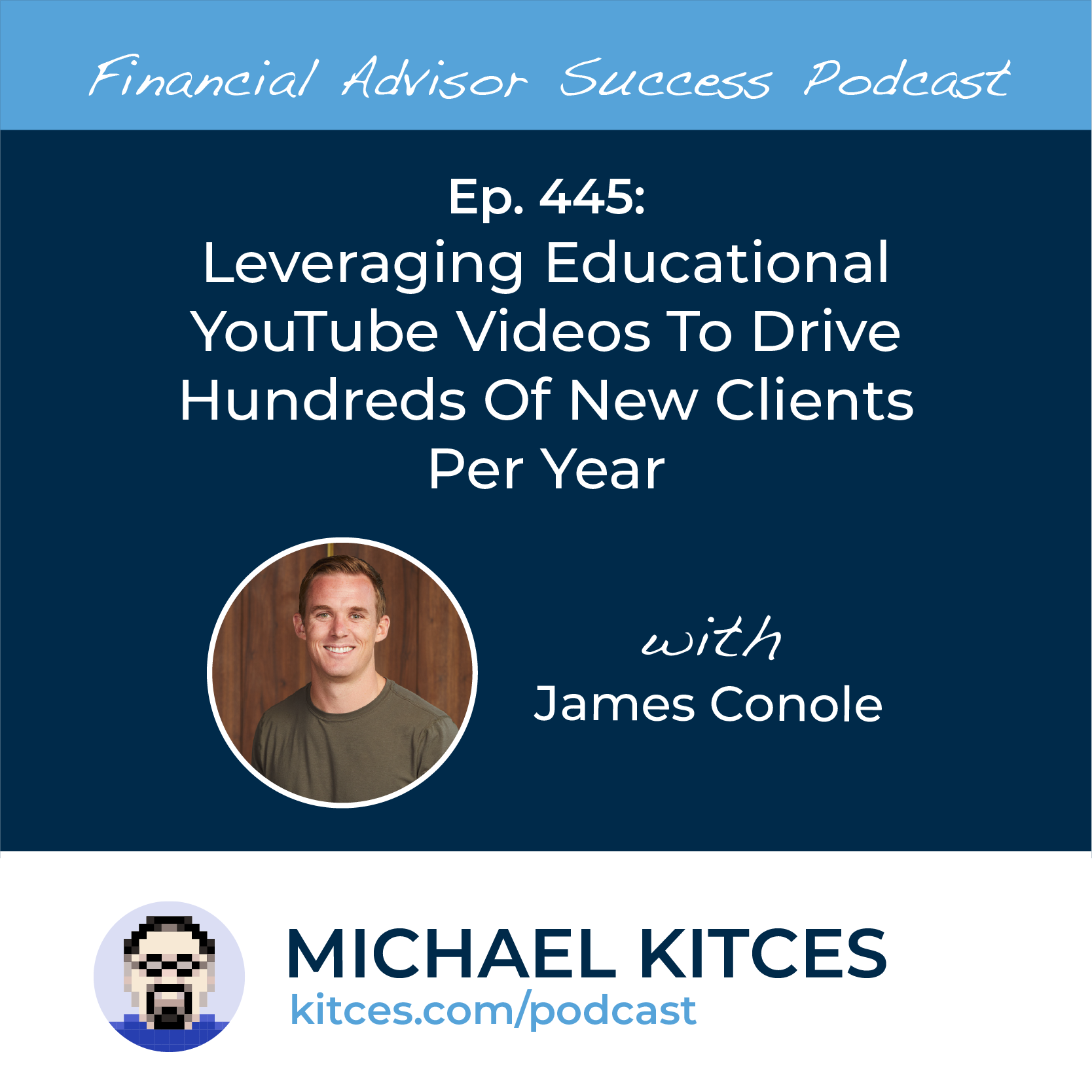 Ep 445: Leveraging Educational YouTube Videos To Drive Hundreds Of New Clients Per Year with James Conole