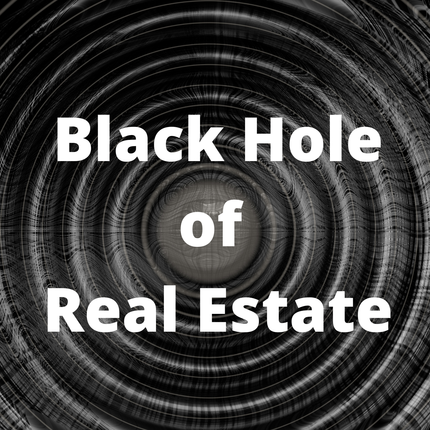 Black Hole Of Real Estate Podcast