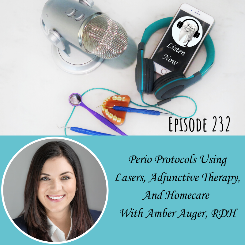 Perio Protocols Using Lasers, Adjunctive Therapy, And Homecare With Amber Auger, RDH