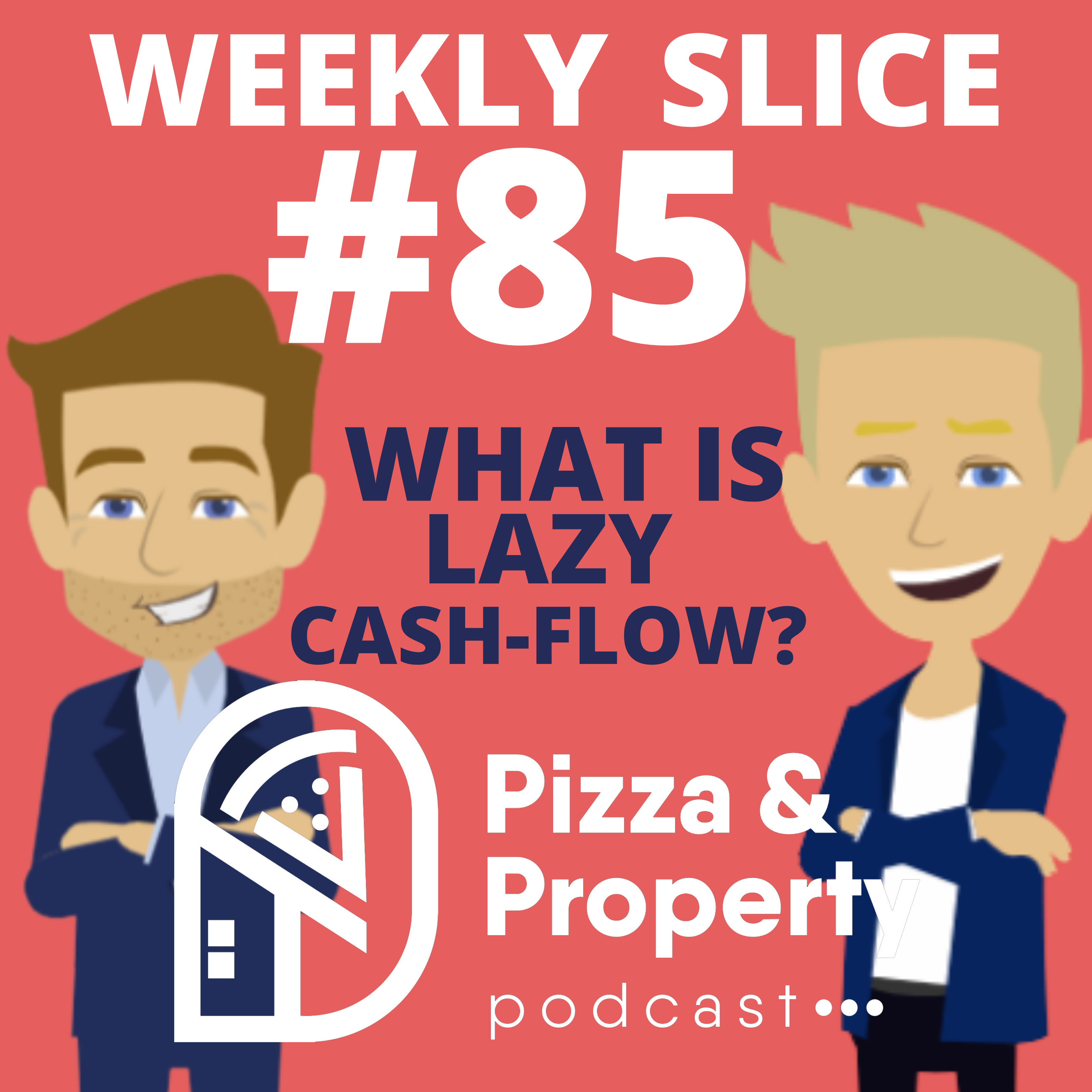 Weekly Slice 85 Do you Have Lazy Cash-Flow? With Brayden Currey