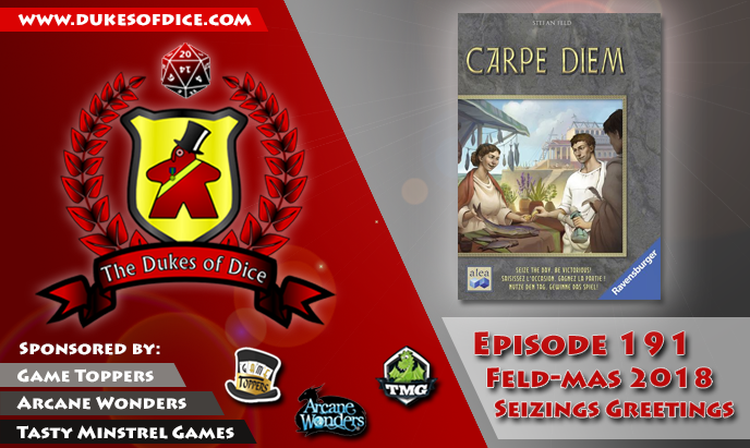 Dukes of Dice - Ep. 191 - Feld-Mas 2018 - Seizings Greetings