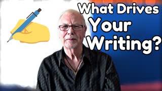 What Drives Your Writing - WritersLife.org