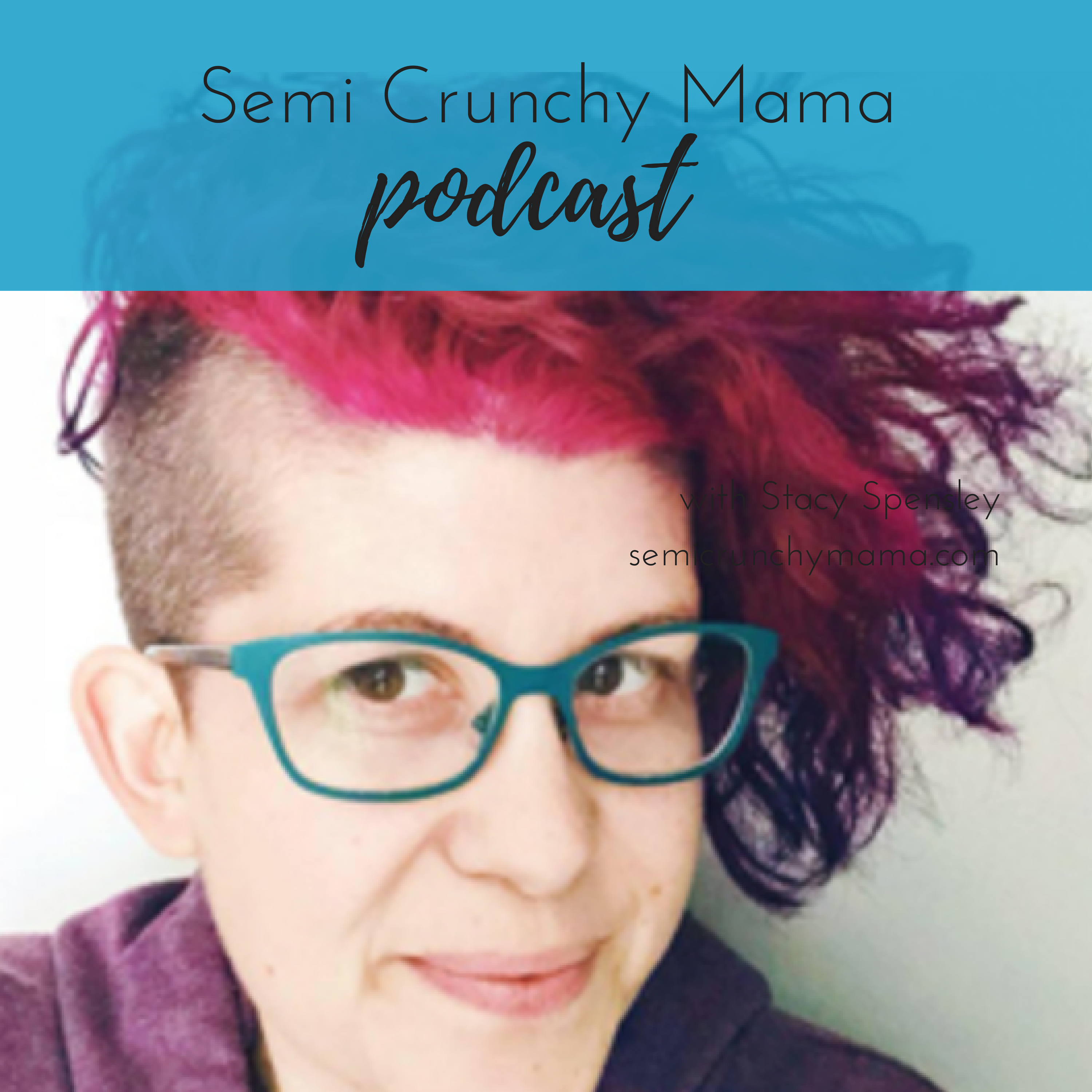 Semi Crunchy Mama Podcast
