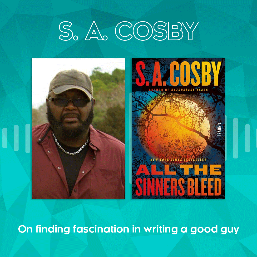 S. A. Cosby on finding fascination in writing a good guy