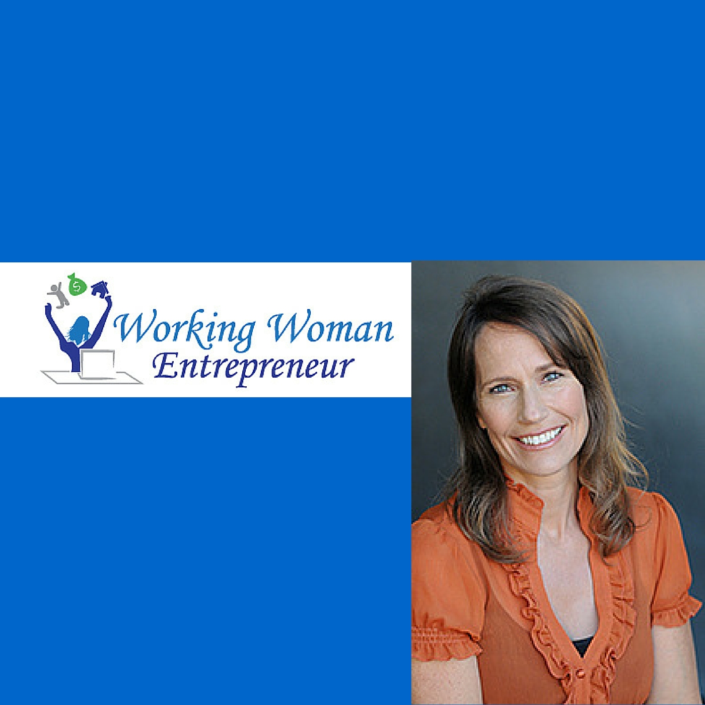 Working Woman Entrepreneur |Successful Women Entrepreneurs Empowering You To Gain and Maintain the Freedom To Live The Life That You Want.