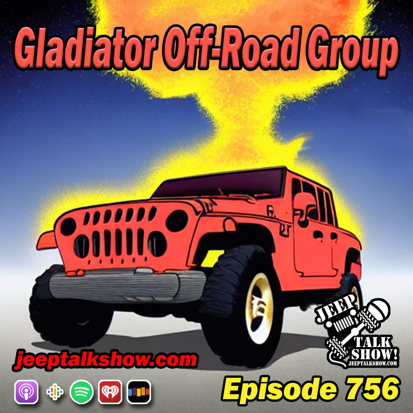 Episode 756 - Gladiator Off-Road Group