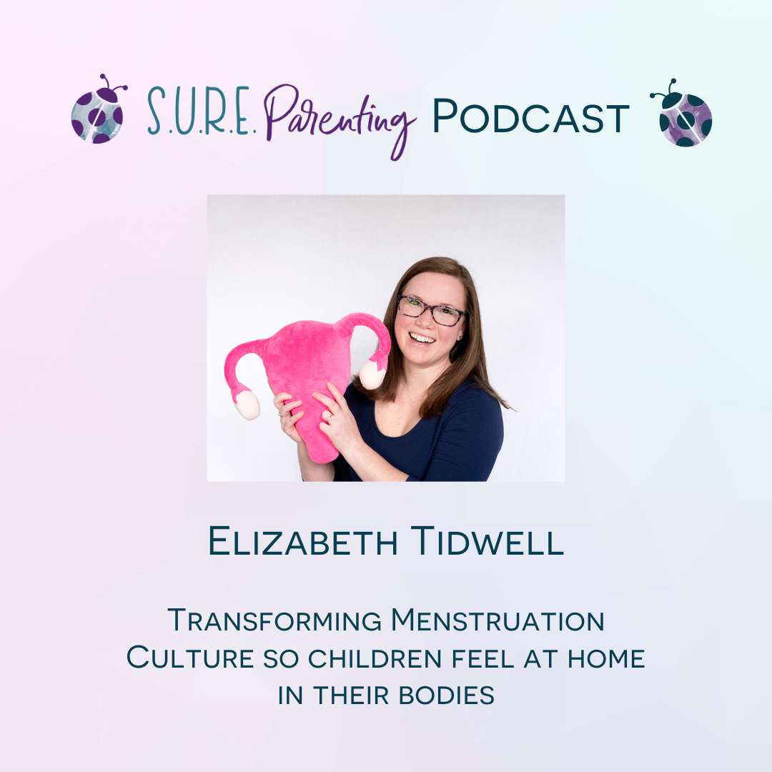 S5 E1 - Elizabeth Tidwell: Transforming Menstruation Culture So Kids Feel Safe In Their Bodies