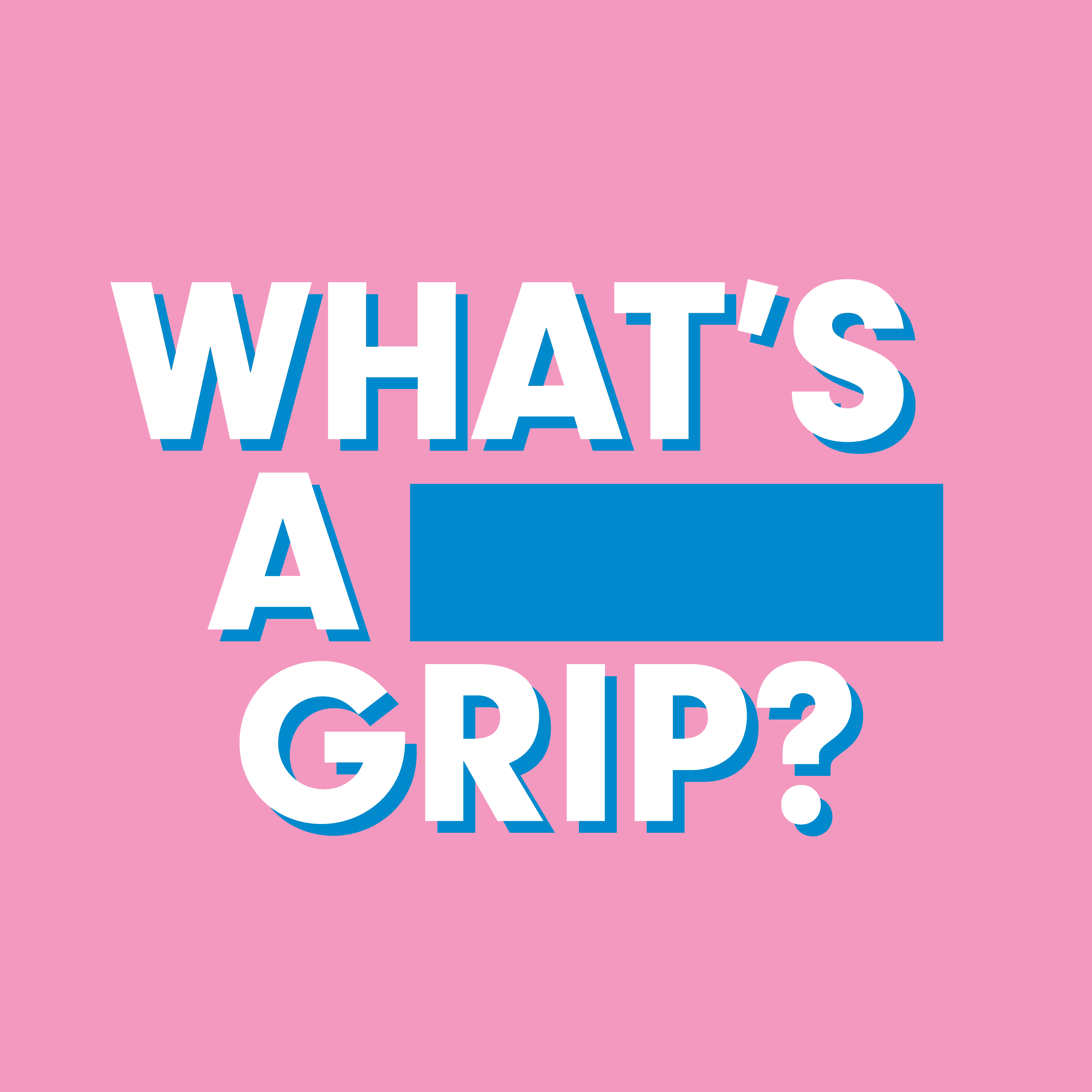 What\'s a Grip?
