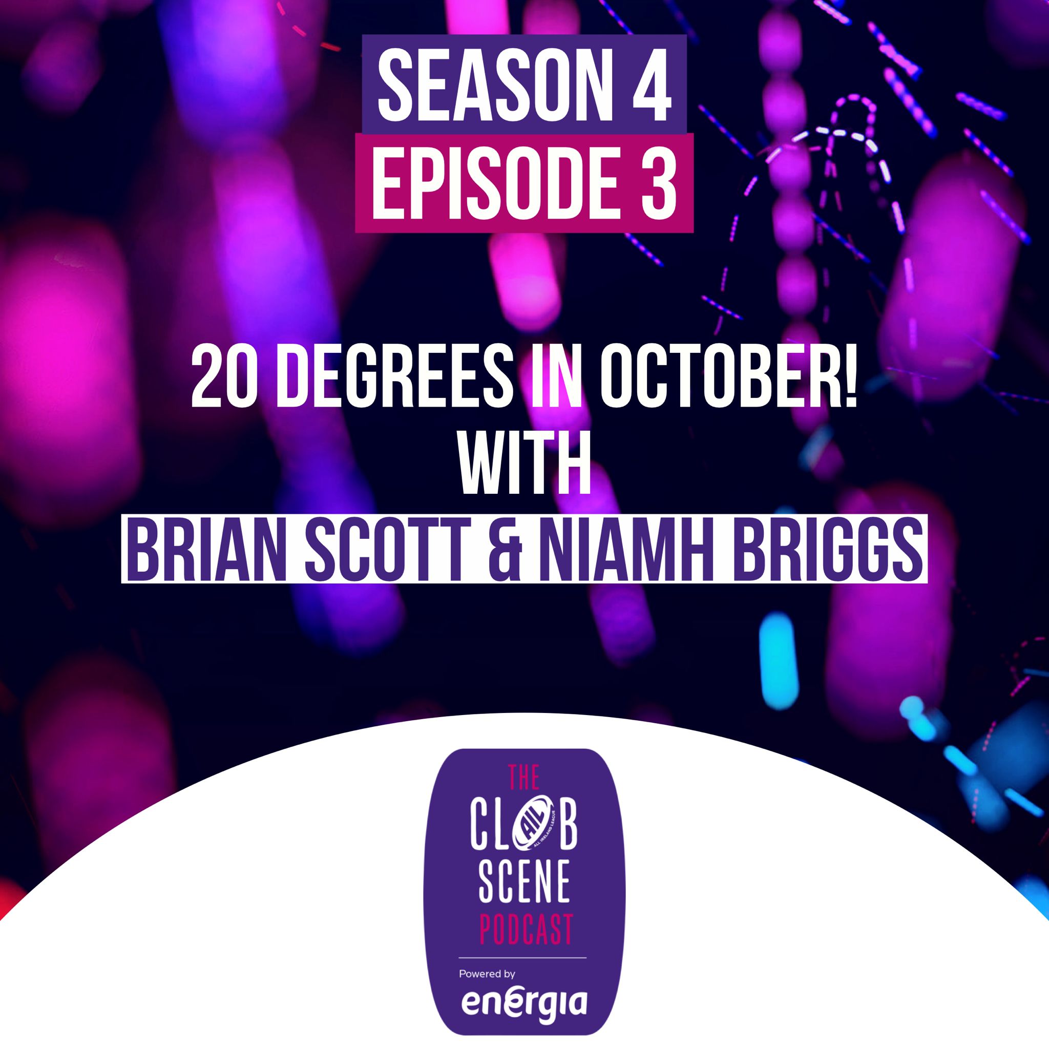 S4 EP3 - 20 Degrees in October! w/ Niamh Briggs and Brian Scott