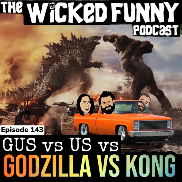 Episode 143 - Gus vs. Us vs. Godzilla vs. King Kong