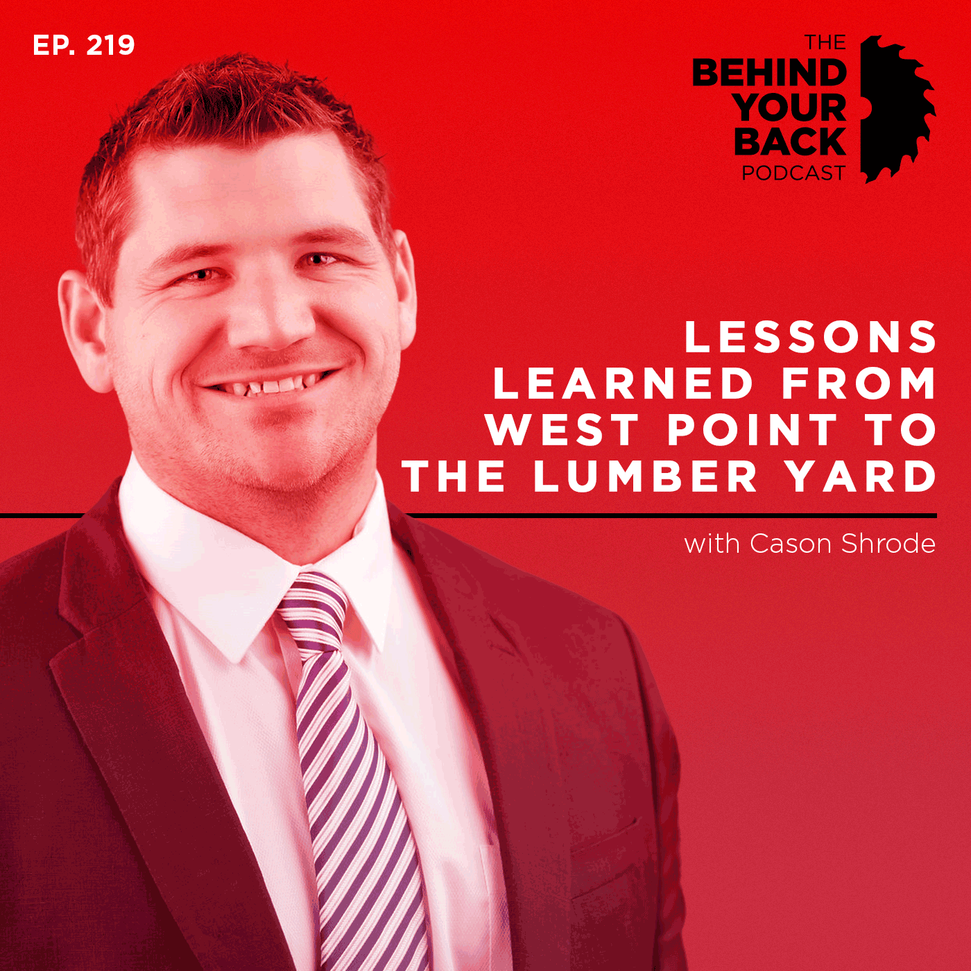 219 :: Cason Shrode: Lessons Learned from West Point to the Lumber Yard