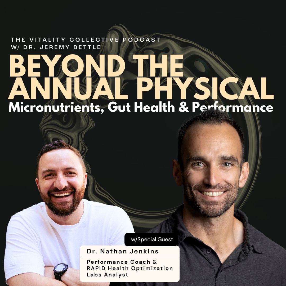 EP 46: Beyond the Annual Physical: Micronutrients, Gut Health & Performance With Dr. Nathan Jenkins
