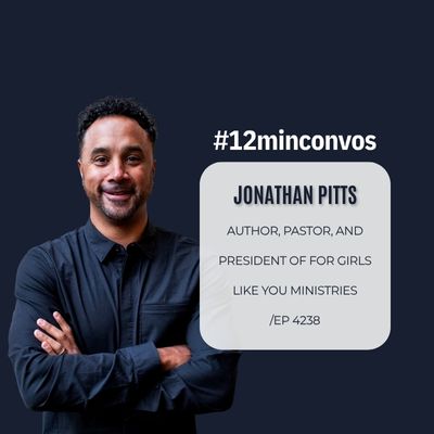 Jonathan Pitts: Author, Pastor, and President of For Girls Like You Ministries /EP 4238 Jonathan Pitts: Author, Pastor, and President of For Girls Like You Ministries /EP 4238