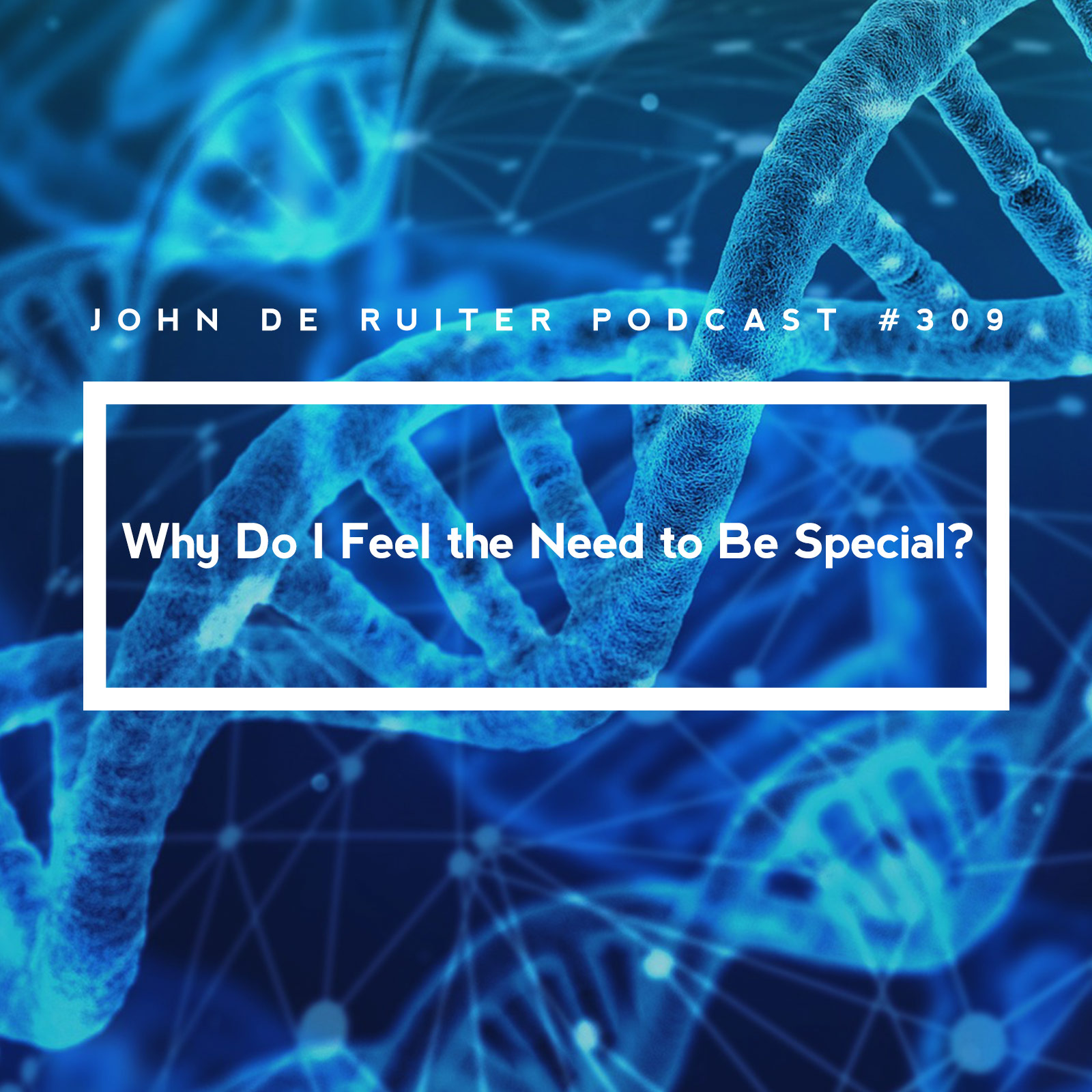 JdR Podcast 309 - Why Do I Feel the Need to Be Special?