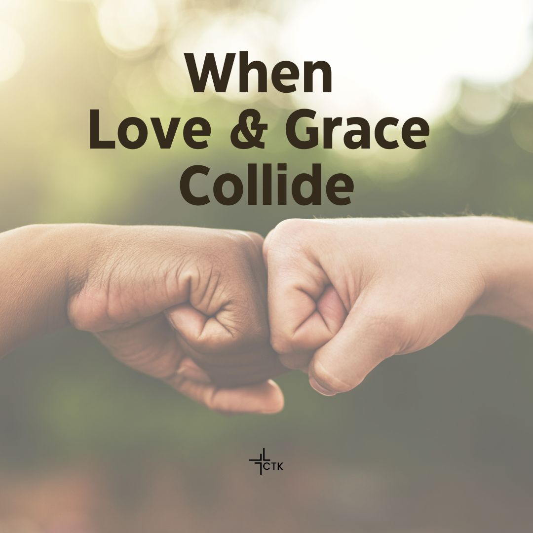 When Love & Grace Collide