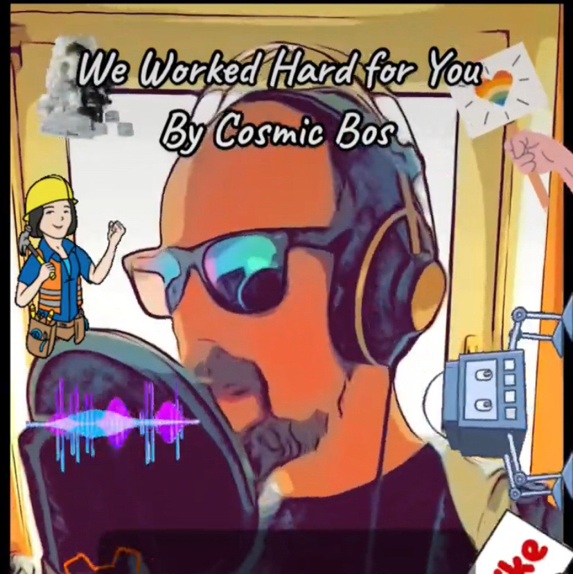 We Worked Hard for You (demo) - Cosmic Bos #industrial action song