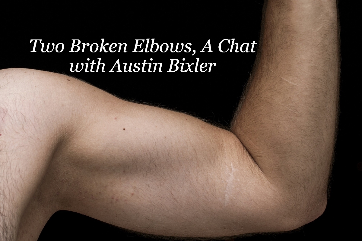 Ep. 60 - 2 Broken Elbows a Chat with Austin Bixler