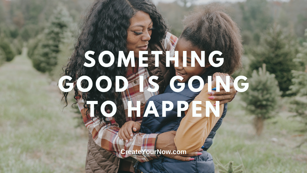 2167 Something Good is Going to Happen!