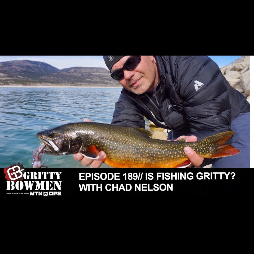 EPISODE 189: Is Fishing Gritty? with Chad Nelson