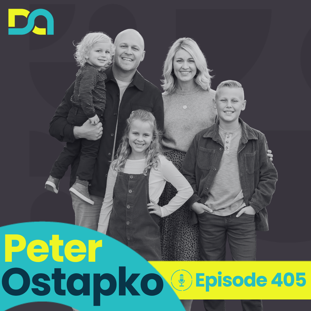DA405 | Courageous Fatherhood, The Gift of Physical Touch, and Doing for One More Kid (Peter Ostapko)