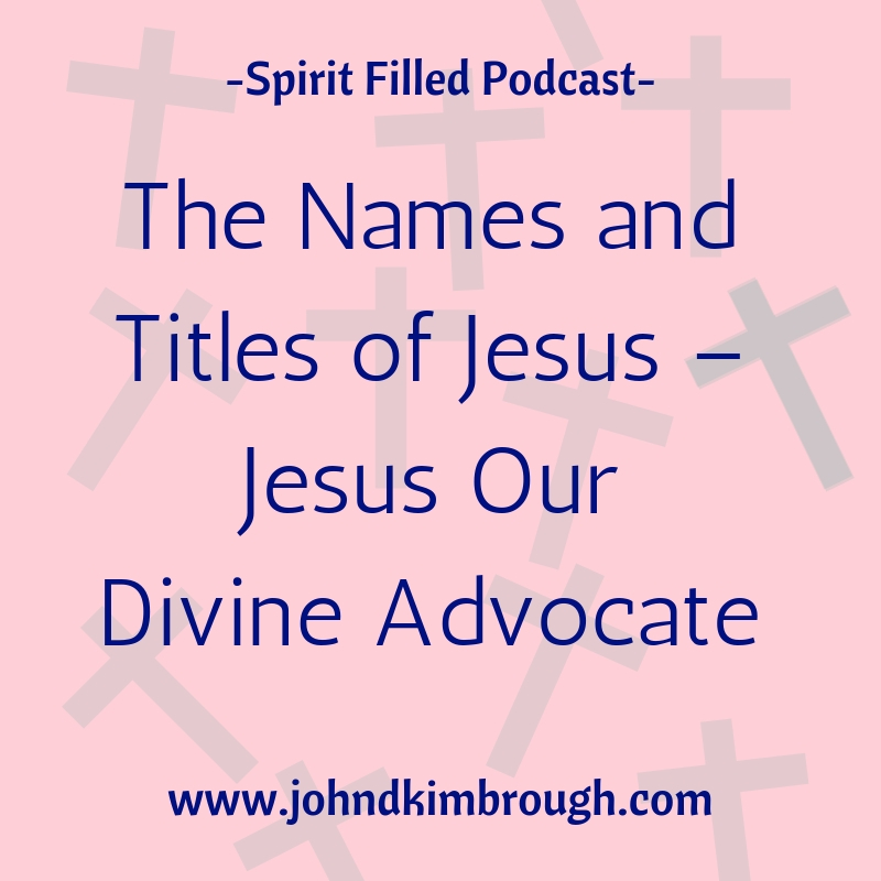 The Names and Titles of Jesus – Jesus Our Divine Advocate – Episode 106