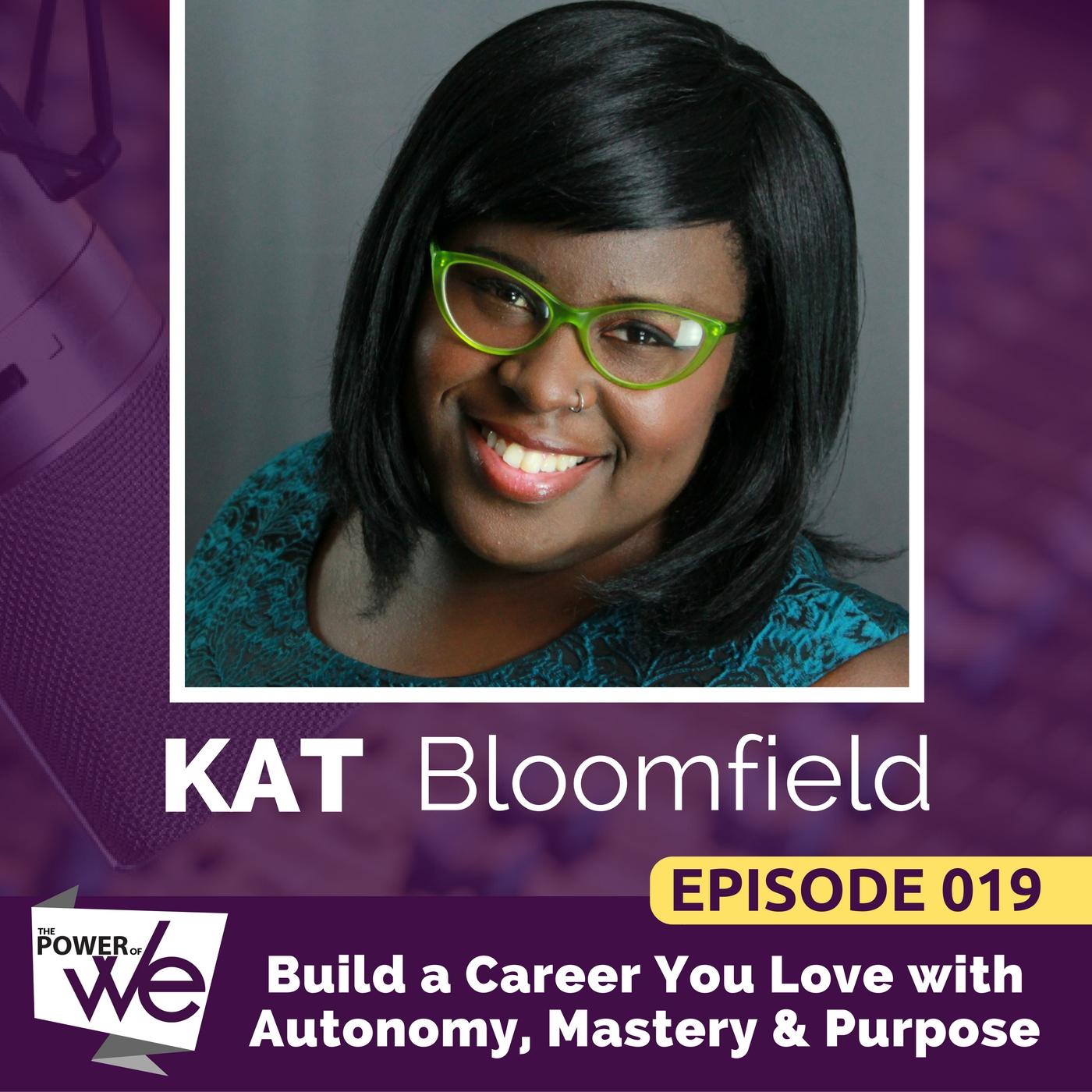 019: Build a Career You Love with Autonomy, Mastery & Purpose with Kat Bloomfield