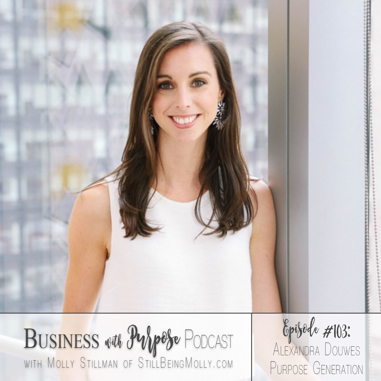 EP 103: Alexandra Douwes, Purpose Generation