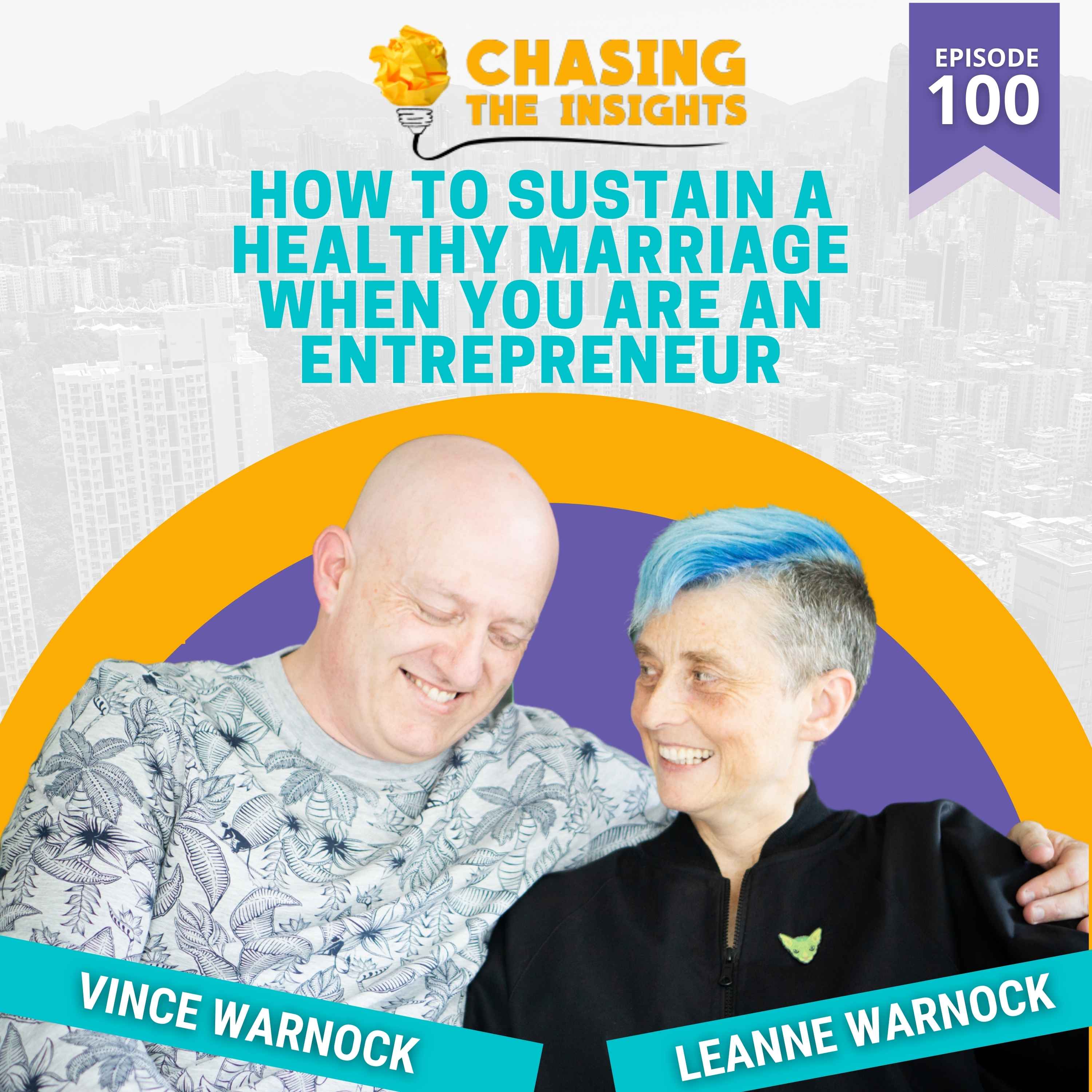 EP100 - Leanne and Vince talk about having a healthy marriage as an entrepreneur